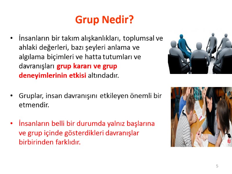 Grup Nedir? İnsanların bir takım alışkanlıkları, toplumsal ve ahlaki değerleri, bazı şeyleri anlama ve